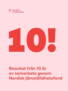 10! - publikasjon om resultater fra Nordisk jämställdsfond, førstesiden